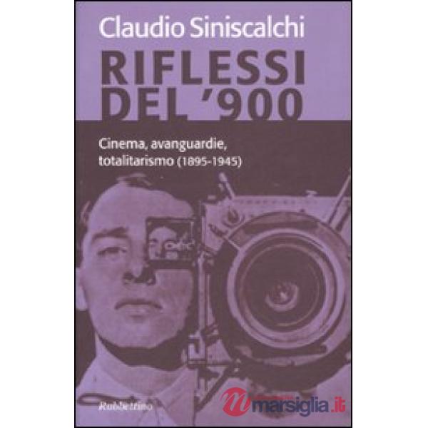 Riflessi del '900. Cinema, avanguardie e totalitarismo (1895-1945)
