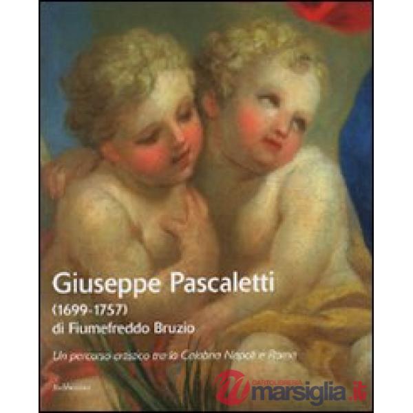 Giuseppe Pascaletti di Fiumefreddo Bruzio (1699-1757). Un percorso artistico tra la Calabria, Napoli e Roma. Catalogo della most