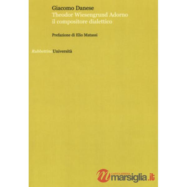 Theodor Wiesengrund Adorno il compositore dialettico
