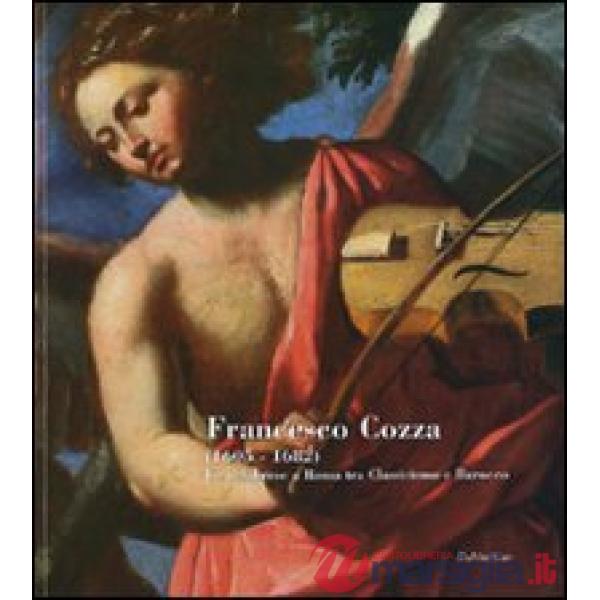 Francesco Cozza (1605-1682). Un calabrese a Roma tra classicismo e barocco. Guida alla mostra (Roma, 24 gennaio 2007-13 gennaio 