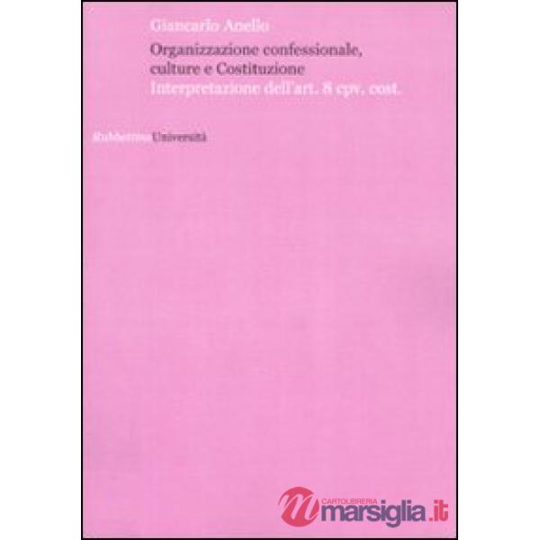 Organizzazione confessionale, culture e Costituzione. Interpretazione dell'art.8 cpv. cost.