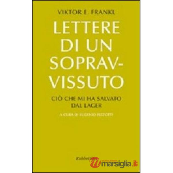 Lettere di un sopravvissuto. Ciò che mi ha salvato dal lager