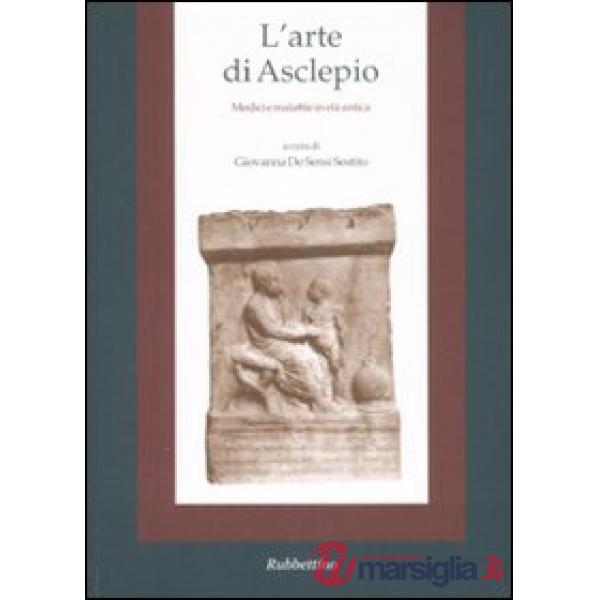 Arte di Asclepio. Medicina e malattie in età antica (L')