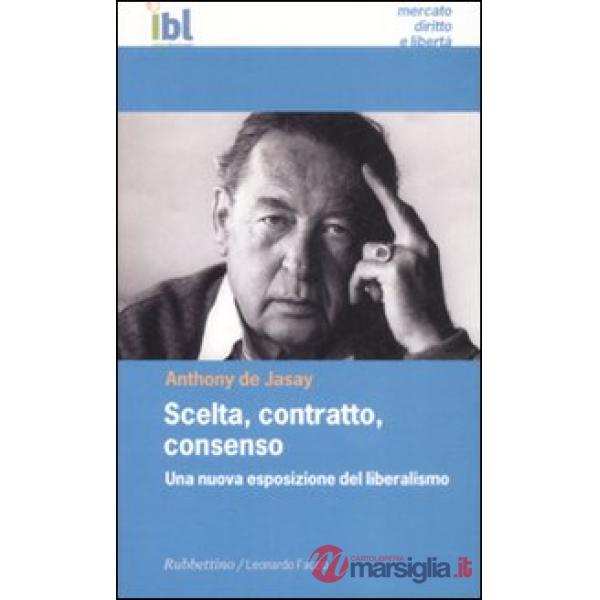 Scelta, contratto, consenso. Una nuova esposizione del liberalismo