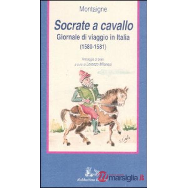 Socrate a cavallo. Giornale di viaggio in Italia (1580-1581)