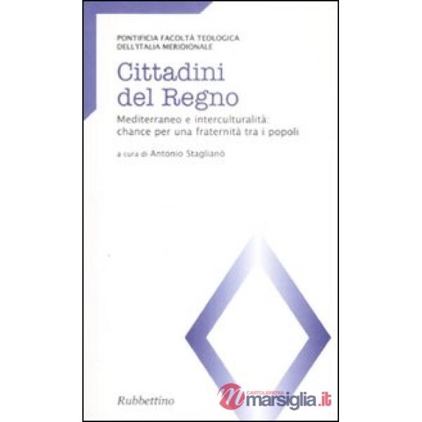 Cittadini del regno. Mediterraneo e interculturalità: chance per una fraternità 