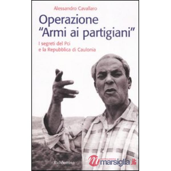 Operazione «armi ai partigiani». I segreti del Pci e la Repubblica di Caulonia