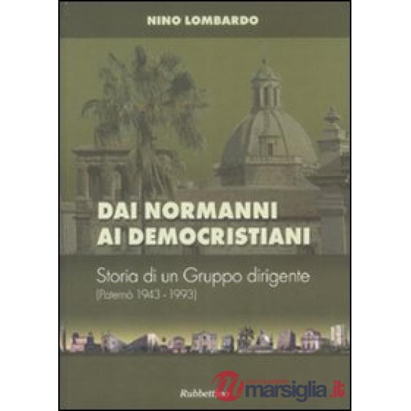 Dai normanni ai democristiani. Storia di un gruppo dirigente (Paternò 1943-1993)