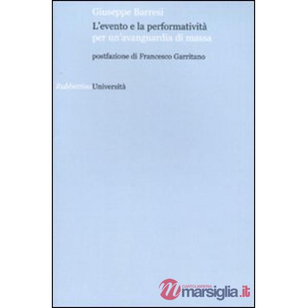 Evento e la performatività per un'avanguardia di massa (L')