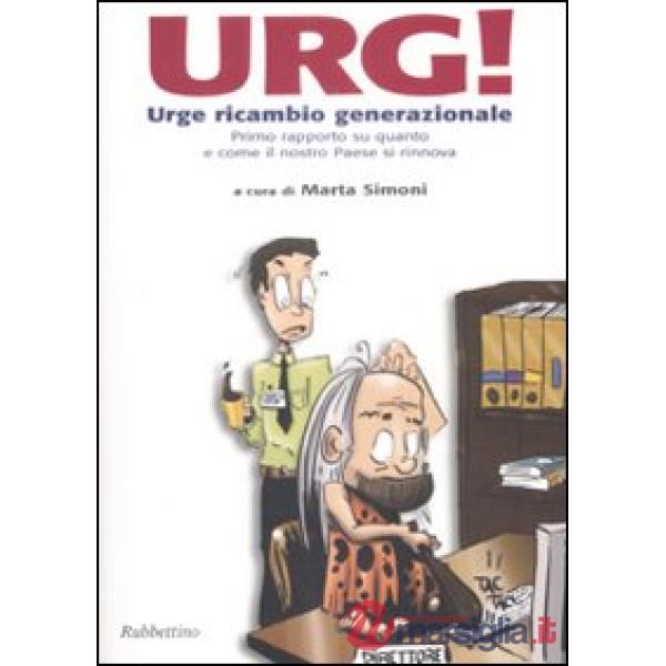 Urg! Urge ricambio generazionale. Primo rapporto su quanto e come il nostro Paes