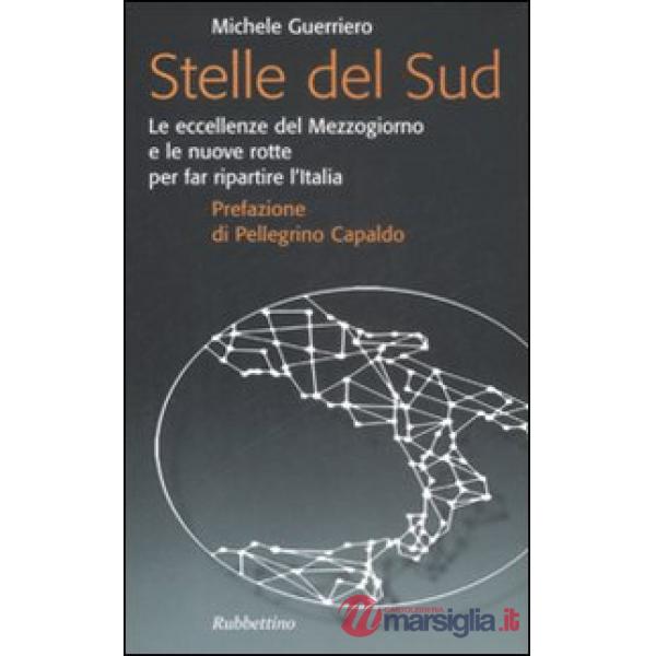 Stelle del Sud. Le eccellenze del Mezzogiorno e le nuove rotte per far ripartire