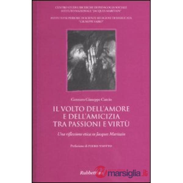 Volto dell'amore e dell'amicizia tra passione e virtù. Una riflessione etica su 