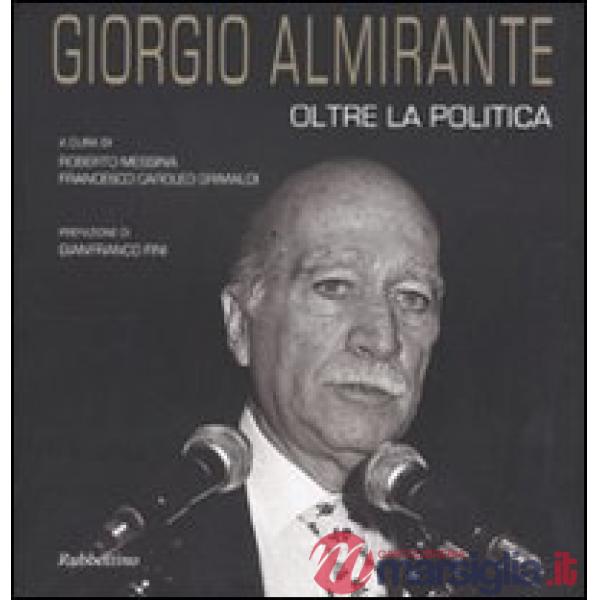 Giorgio Almirante oltre la politica