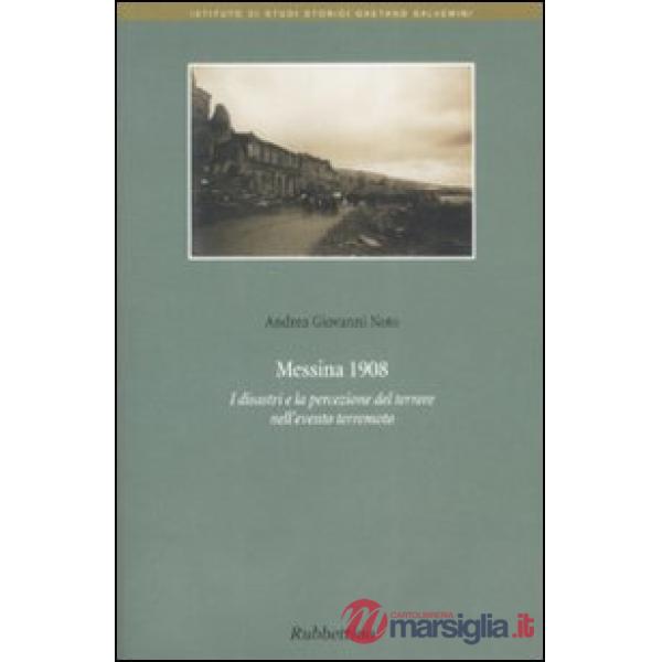 Messina 1908. I disastri e la percezione del terrore nell'evento terremoto