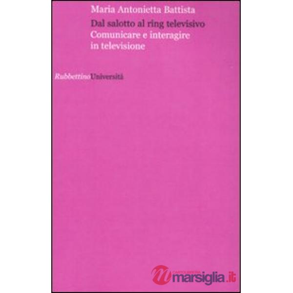 Dal salotto al ring televisivo. Comunicare e interagire in televisione