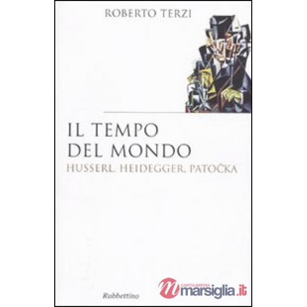 Tempo del mondo. Husserl, Heidegger, Patocka (Il)