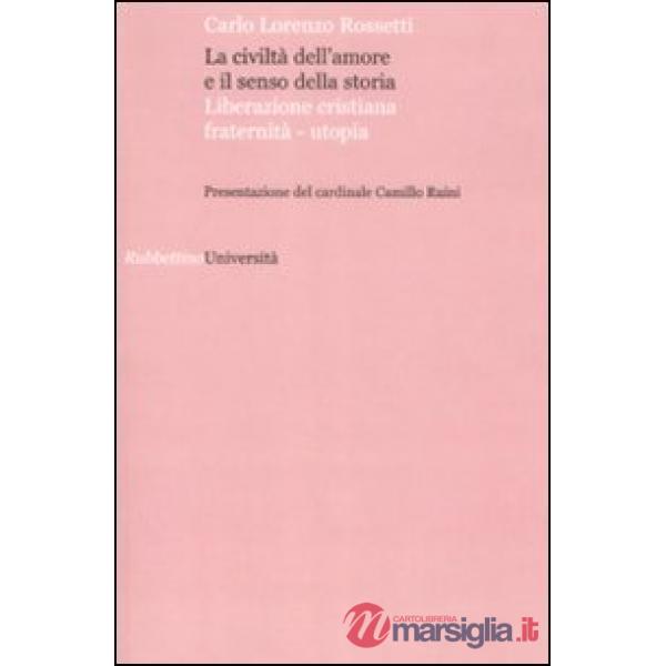 Civiltà dell'amore e il senso della storia. Liberazione cristiana fraternità-uto
