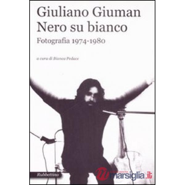 Giuliano Giuman. Nero su bianco. Fotografia 1974-1980. Catalogo della mostra (Ro