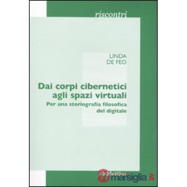 Dai corpi cibernetici agli spazi virtuali. Per una storiografia filosofica del digitale