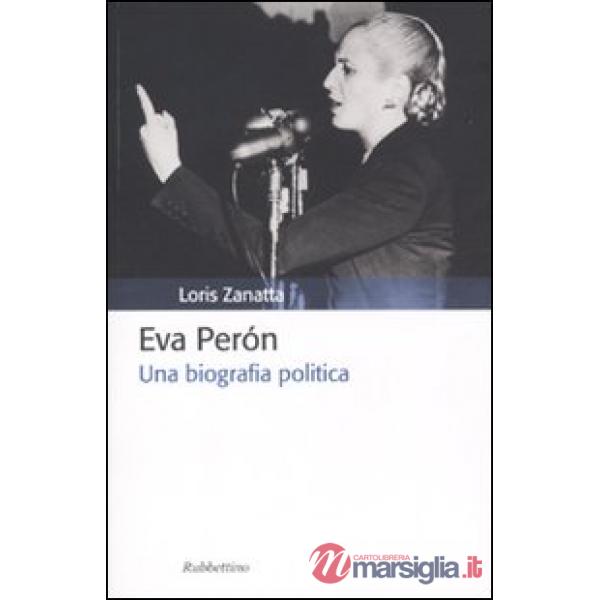 Eva Peron. Una biografia politica