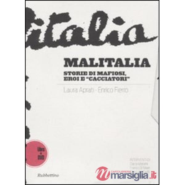 Malitalia. Storie di mafiosi, eroi e «cacciatori». Con DVD