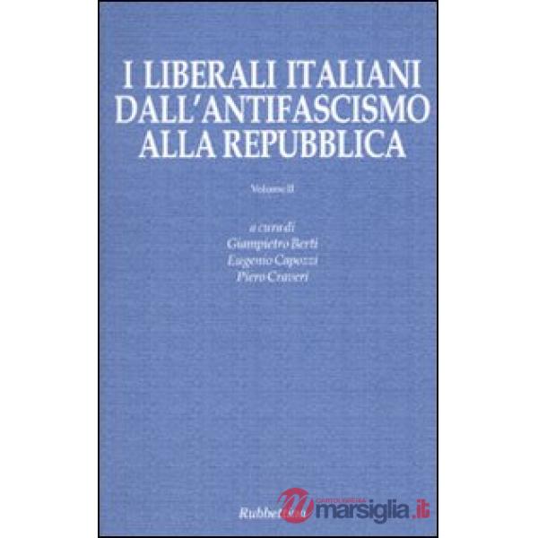 Liberali italiani dall'antifascismo alla repubblica (I). Vol. 2