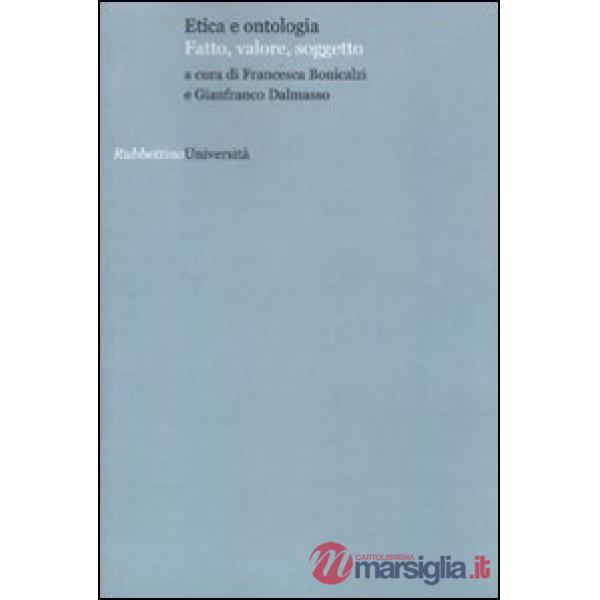 Etica e ontologia. Fatto, valore, soggetto