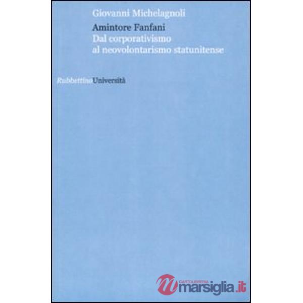 Amintore Fanfani. Dal corporativismo al neovolontarismo statunitense