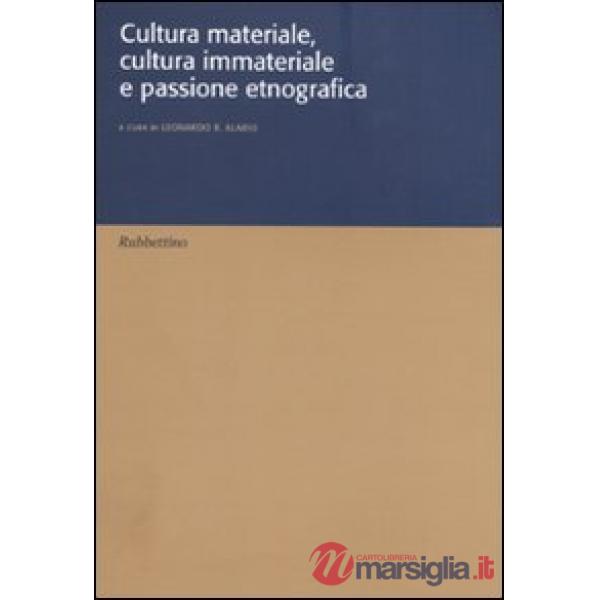Cultura materiale, cultura immateriale e passione etnografica