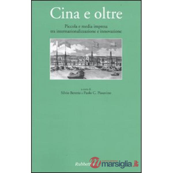 Cina e oltre. Piccola e media impresa tra internazionalizzazione e innovazione