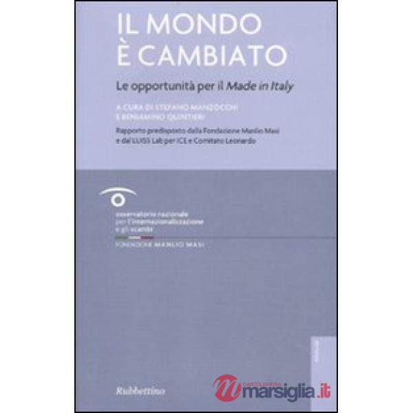 Mondo è cambiato. Le opportunità per il «Made in Italy» (Il)