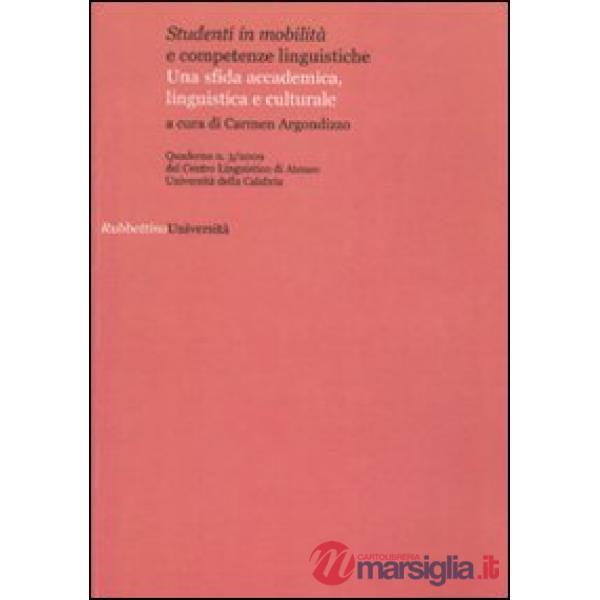 Studenti in mobilità e competenze linguistiche. Una sfida accademica, linguistica e culturale. Atti del XI Seminario nazionale A