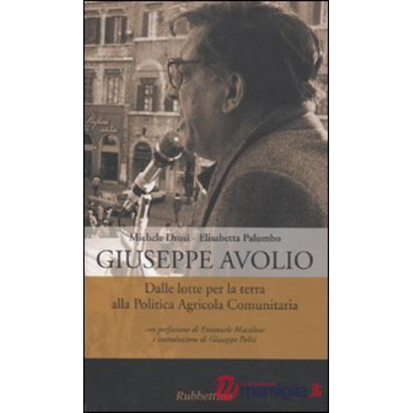 Giuseppe Avolio. Dalle lotte per la terra alla politica agricola comunitaria
