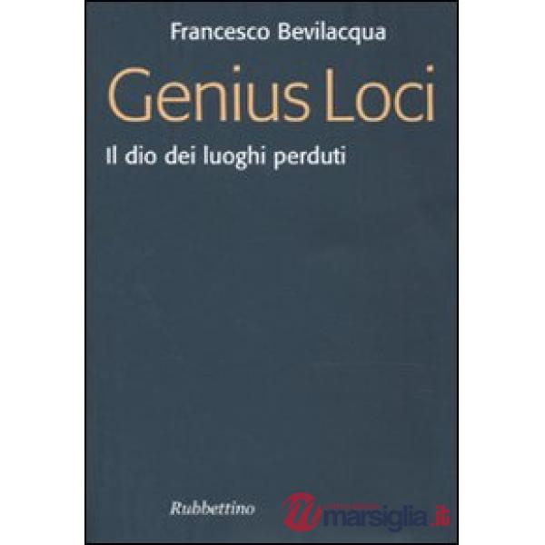 Genius loci. Il dio dei luoghi perduti