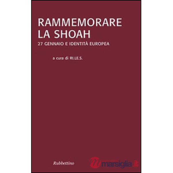 Rammemorare la Shoah. 27 gennaio e identità europea