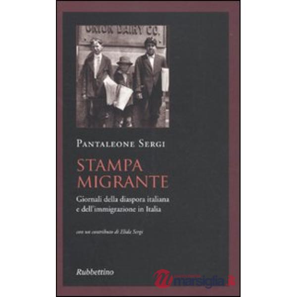 Stampa migrante. Giornali della diaspora italiana e dell'immigrazione in Italia