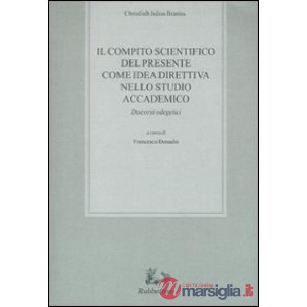 Compito scientifico del presente come idea direttiva nello studio accademico. Discorsi odegetici (Il)
