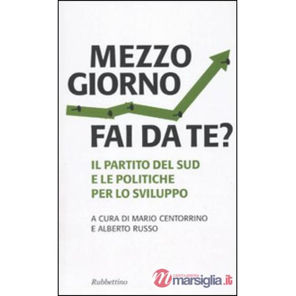 Mezzogiorno fai da te? Il partito del sud e le le politiche per lo sviluppo