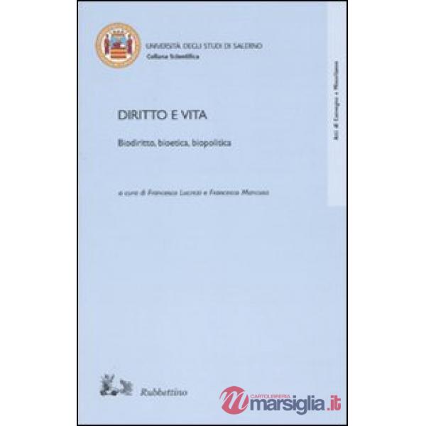 Diritto e vita. Biodiritto, bioetica, biopolitica