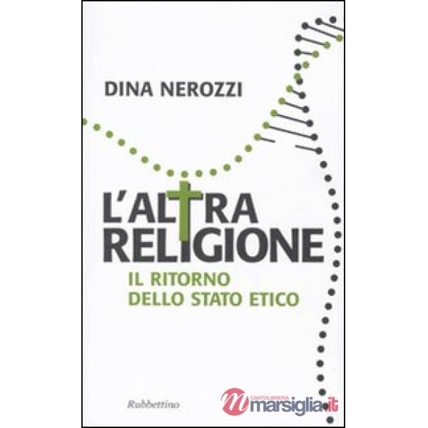 Altra religione. Il ritorno dello stato etico (L')