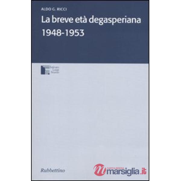 Breve età degasperiana 1948-1953 (La)