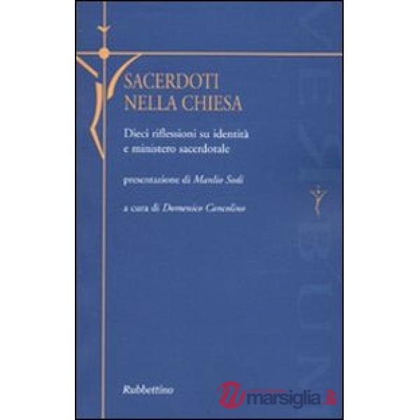 Sacerdoti nella Chiesa. Dieci riflessioni su identità e ministero sacerdotale