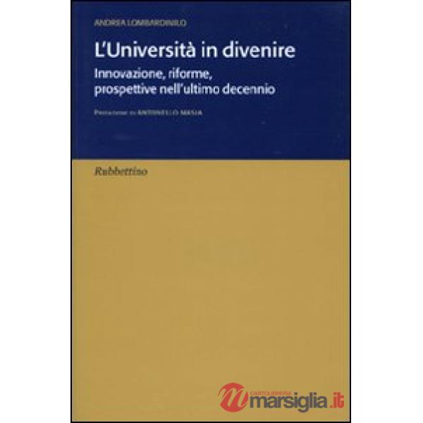 Università in divenire. Innovazione, riforme, prospettive nell'ultimo decennio (L')