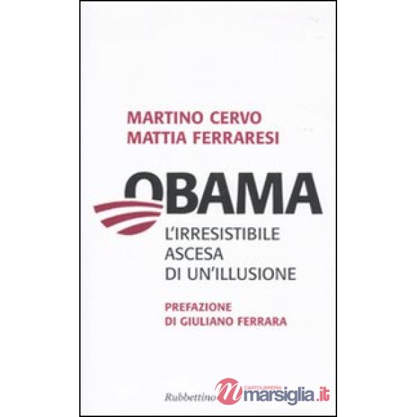 Obama. L'irresistibile ascesa di un'illusione