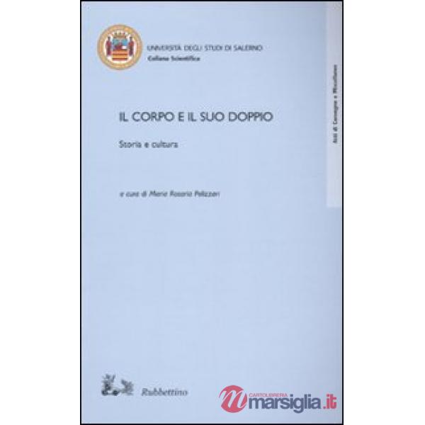 Corpo e il suo doppio. Storia e cultura (Il)