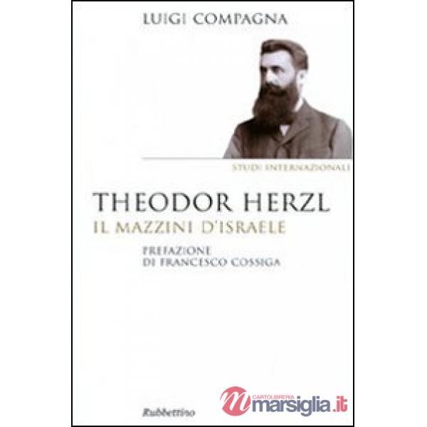 Theodor Herzl. Il Mazzini d'Israele