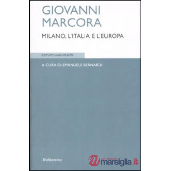 Giovanni Marcora. Milano, l'Italia e l'Europa
