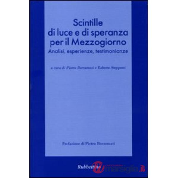 Scintille di luce e di speranza per il Mezzogiorno. Analisi, esperienze, testimonianze