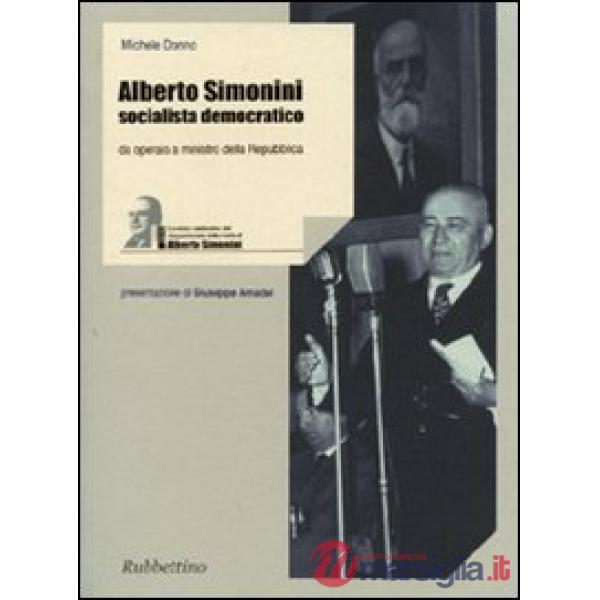 Alberto Simonini socialista democratico. Da operaio a ministro della Repubblica (1896-1960)