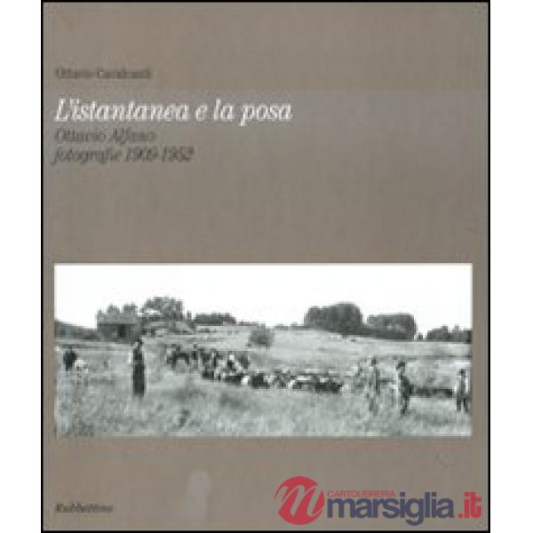 Istantanea e la posa. Ottavio Alfano. Fotografie 1909-1952 (L')